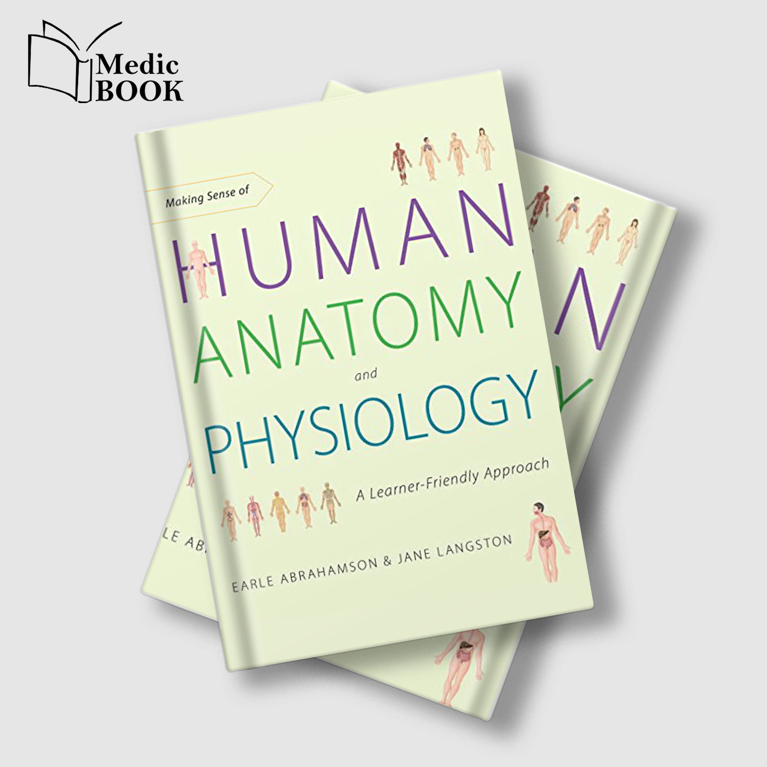 Making Sense of Human Anatomy and Physiology: A Learner-Friendly Approach (EPUB) Making Sense of Human Anatomy and Physiology: A Learner-Friendly Approach (EPUB)